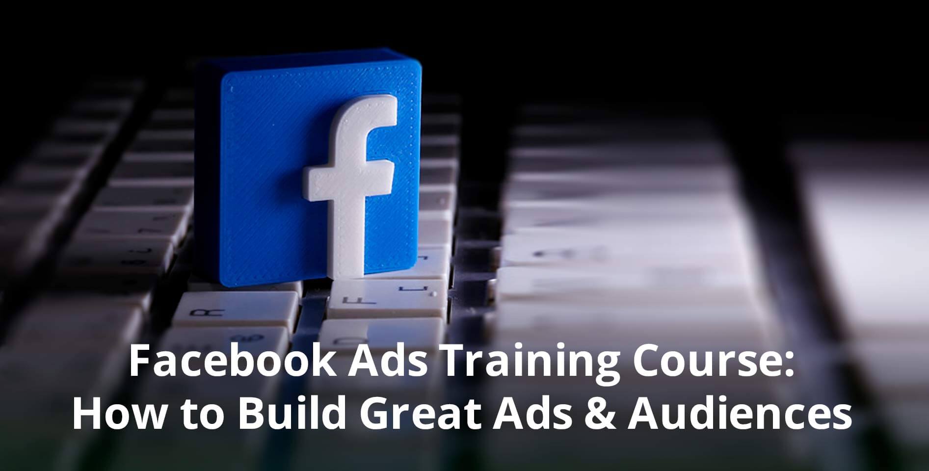 HubSpot — Facebook Ads Training Course: How to Build Great Ads & Audiences