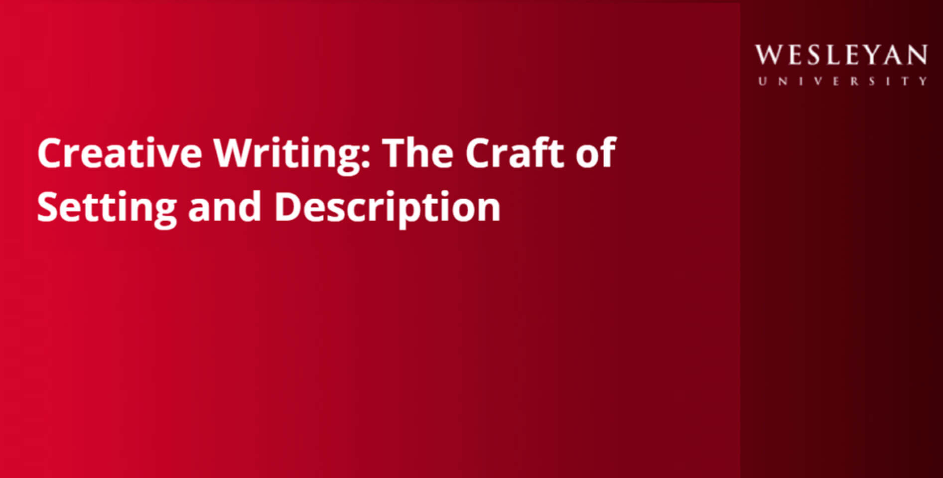 Уэслианский university — Creative Writing: The Craft of Setting and Description
