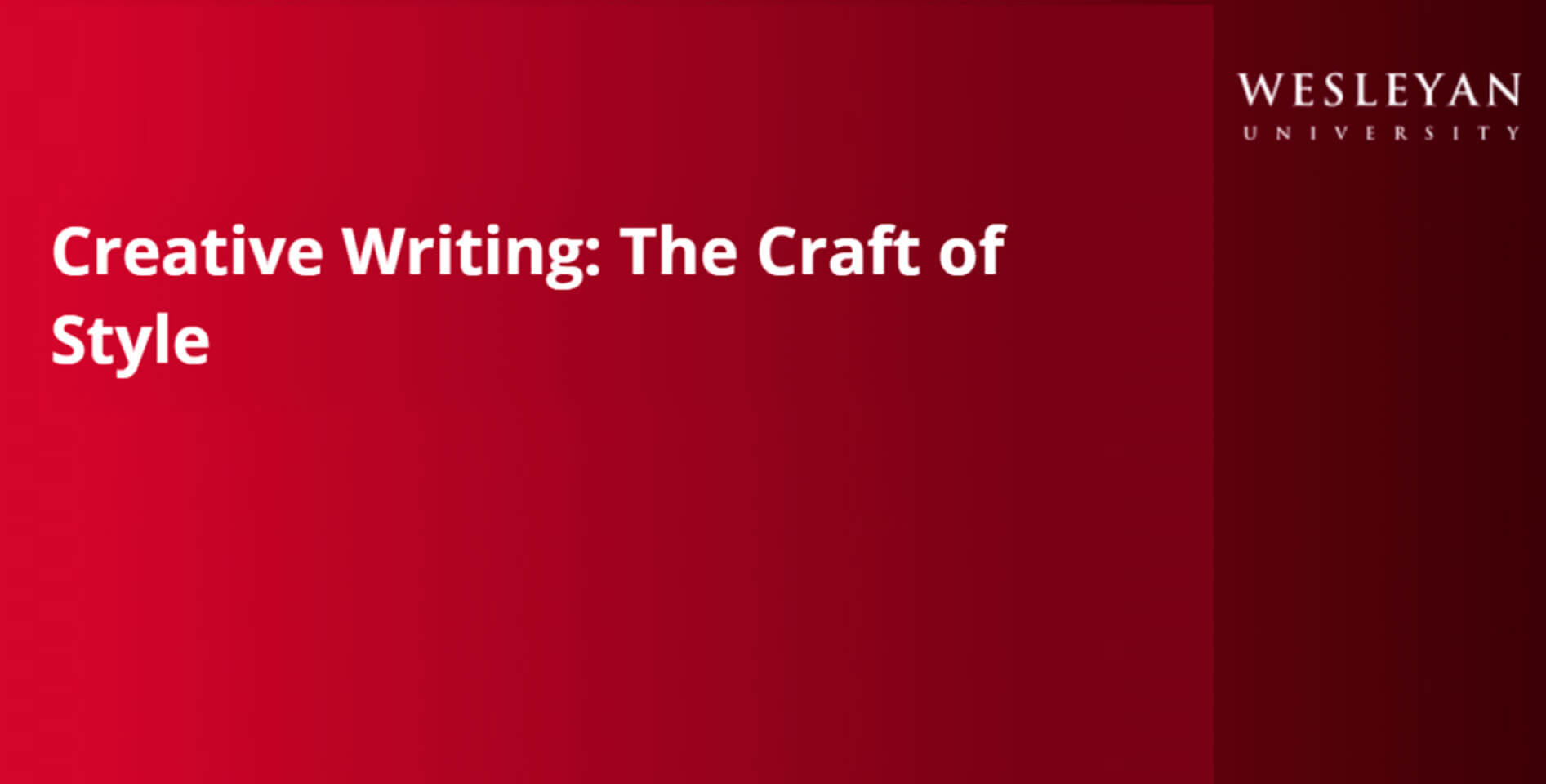 Уэслианский университет — Creative Writing: The Craft of Style